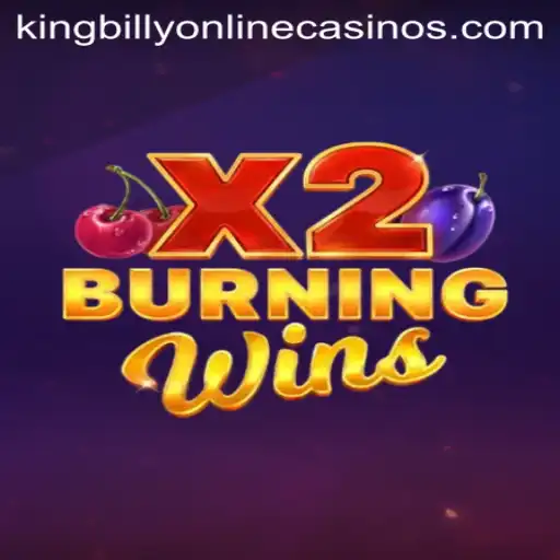Experience the Excitement of BurningWinsX2 at King Billy Casino