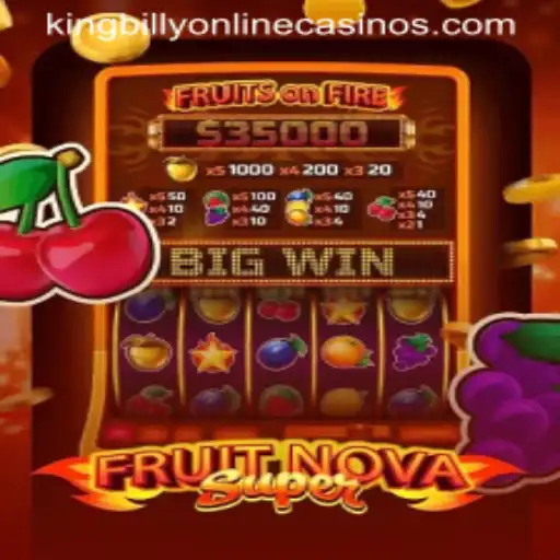 Explore the Exciting World of FruitNovaSuper at King Billy Casino