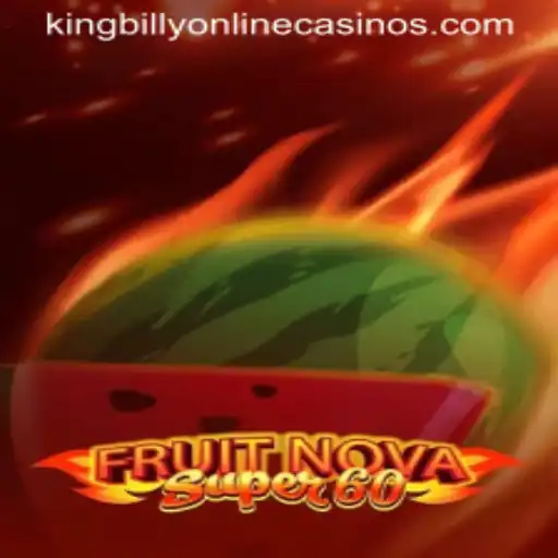 Exploring the Exhilarating World of FruitNova Super60 at King Billy Casino