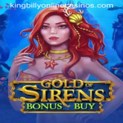 Exploring the Thrills of GoldofSirensBonusBuy at King Billy Casino