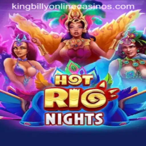 HotRioNights: Unveiling the Thrills of King Billy Casino's Fiery New Game