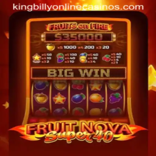 Exploring the Vibrant World of FruitNovaSuper40 at King Billy Casino