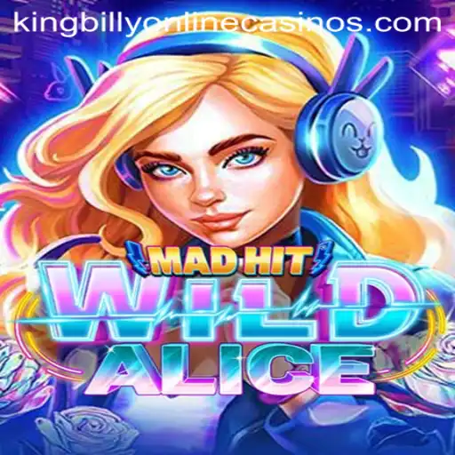 MadHitWildAlice: Exploring the Thrills of King Billy Casino's Latest Game